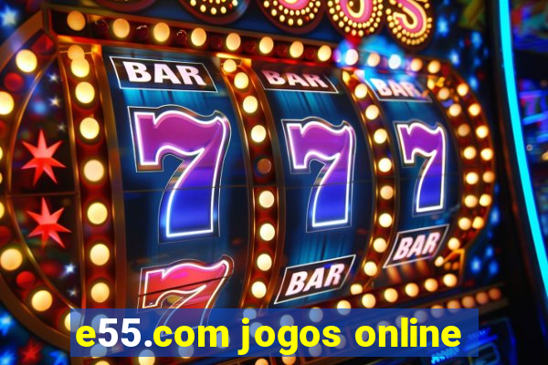 e55.com jogos online